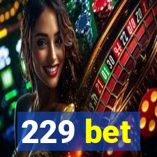 229 bet